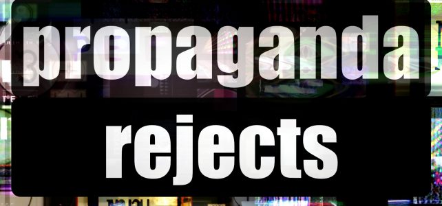 Propaganda Rejects